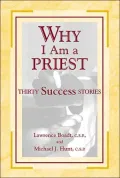 Why I Am a Priest: Thirty Success Stories
