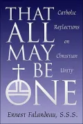 That All May Be One : Catholic Reflections on Christian Unity