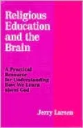 Religious Education and the Brain: A Practical Resource for Understanding How We Learn about God