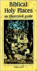 Biblical Holy Places: An Illustrated Guide