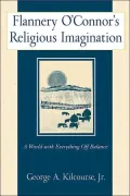 Flannery O'Connor's Religious Imagination: A World with Everything off Balance