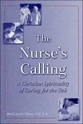 The Nurse's Calling: A Christian Spirituality of Caring for the Sick, Vol. 35