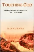 Touching God: Experiencing Metaphors for the Divine