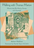 Walking with Thomas Merton: Discovering His Poetry, Essays and Journals