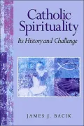 Catholic Spirituality, Its History and Challenge
