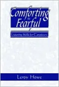 Comforting the Fearful: Listening Skills for Caregivers