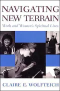Navigating New Terrain: Work and Women's Spiritual Lives
