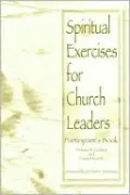Spiritual Exercises for Church Leaders: Participant's Book