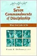 The Seven Commandments of Discipleship: What God Asks of Us