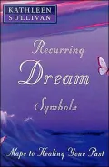 Recurring Dream Symbols : Maps to Healing Your Past