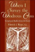 When I Survey the Wondrous Cross: Scriptural Reflections for Lent