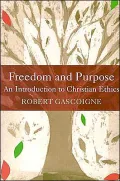 Freedom and Purpose: An Introduction to Christian Ethics
