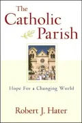 The Catholic Parish: Hope for a Changing World