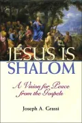 Jesus Is Shalom: A Vision for Peace from the Gospels
