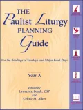 The Paulist Liturgy Planning Guide: For the Readings of Sundays and Major Feast Days, Year A