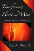 Transforming Heart and Mind: Learning from the Mystics