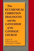 The Ecumenical Christian Dialogues and the Catechism of the Catholic Church