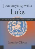Journeying with Luke: Five Minute Preparation for Each Sunday Liturgy