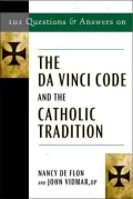 101 Questions and Answers on the Da Vinci Code and the Catholic Tradition
