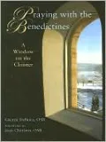 Praying with the Benedictines: A Window on the Cloister