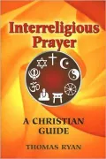 Interreligious Prayer: A Christian Guide