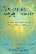 Speaking with Authority: Catherine of Siena and the Voices of Women Today
