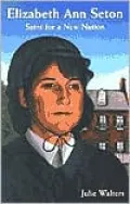 Elizabeth Ann Seton: Saint for a New Nation