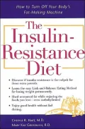 The Insulin-Resistance Diet : How to Turn off Your Body's Fat-Making Machine
