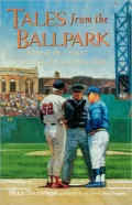 Tales from the Ballpark : More of the Greatest True Baseball Stories Ever Told