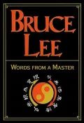 Bruce Lee : Words from a Master
