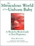 The Miraculous World of Your Unborn Baby