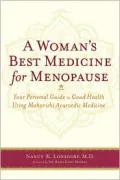 A Woman's Best Medicine for Menopause : Your Personal Guide to Radiant Good Health Using Maharishi Ayurvedic Medicine