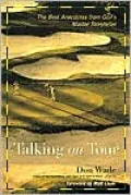 Talking on Tour: The Best Anecdotes From Golf's Master Storyteller
