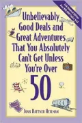 Unbelievably Good Deals and Great Adventures That You Absolutely Can't Get Unless You're over 50