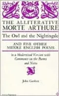 The Alliterative Morte Arthure, the Owl and the Nightingale, and Five Other Middle English Poems: In a Modernized Version with Comments on the Poems and Notes
