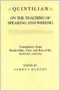 Quintilian on the Teaching of Speaking and Writing: Translations from Books One, Two, and Ten of the Institutio Oratoria