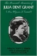 The Personal Memoirs of Julia Dent Grant (Mrs. Ulysses S. Grant)