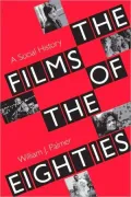 Films of the Eighties A Social History