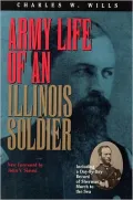 Army Life of an Illinois Soldier: Including a Day by Day Record of Sherman's March to the Sea