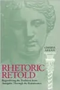 Rhetoric Retold: Regendering the Tradition From Antiquity Through the Renaissance