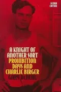 A Knight of Another Sort: Prohibition and Charlie Birger