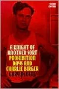 Book cover of A Knight of Another Sort: Prohibition and Charlie Birger
