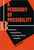 Pedagogy of Possibility: Bakhtinian Perspectives on Composition Studies