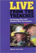 Live from the Trenches: The Changing Role of the Television News Correspondent