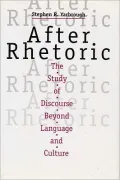 After Rhetoric: The Study of Discourse beyond Language and Culture