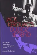 Jack Kerouac's Duluoz Legend: The Mythic Form of an Autobiographical Fiction