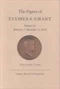 The Papers of Ulysses S. Grant: February 1 - December 31, 1872, Vol. 23