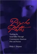 Psycho Paths: Tracking the Serial Killer Through Contemporary American Film and Fiction
