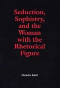 Seduction, Sophistry, and the Woman with the Rhetorical Figure
