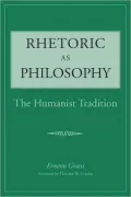 Rhetoric as Philosophy: The Humanist Tradition
